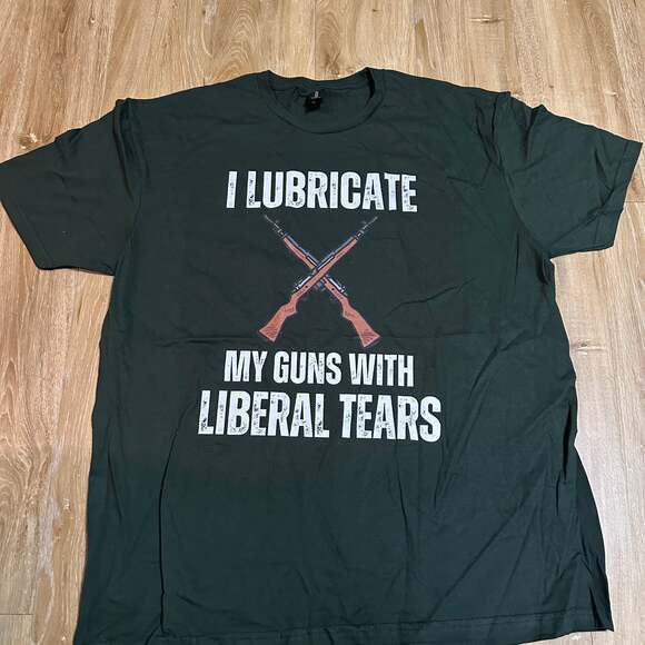 I Lubricate My Guns With The Tears Of Liberals T-Shirt - Picture 2 of 5